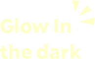 Glow in the dark