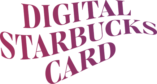 DIGITAL STARBUCKS CARD