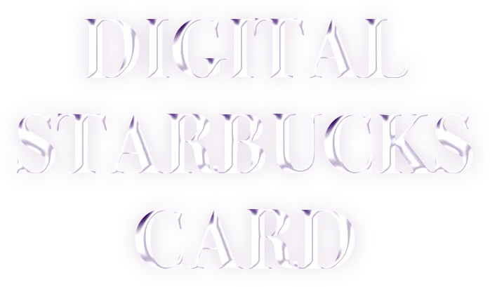 DIGITAL STARBUCKS CARD