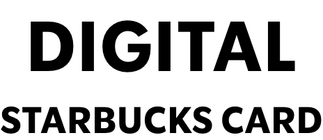 DIGITAL STARBUCKS CARD