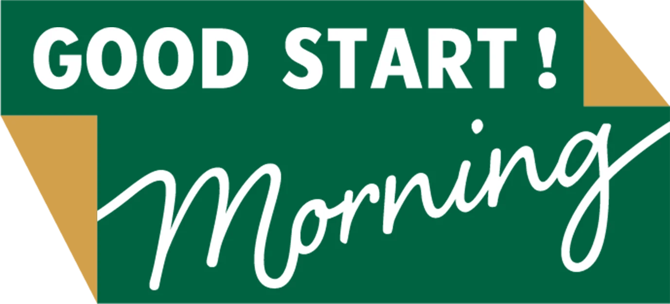 GOOD START! morning