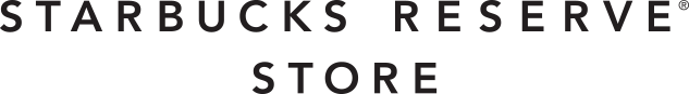 STARBUCKS RESERVE&reg; STORE