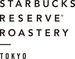 STARBUCKS RESERVE&reg; ROASTERY TOKYO