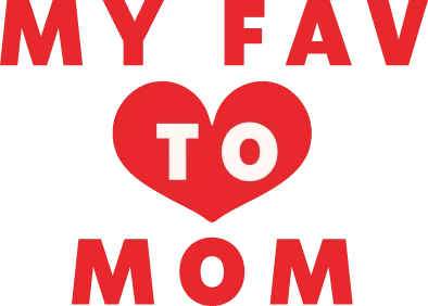 MY FAV TO MOM