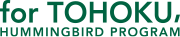for TOHOKU, HUMMINGBIRD PROGRAM