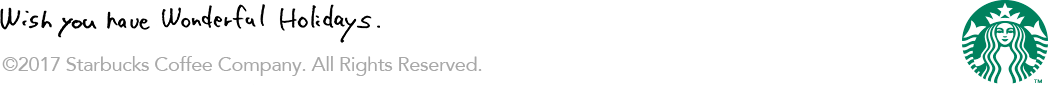 STARBUCKS ©2017 Starbucks Coffee Company. All Rights Reserved.