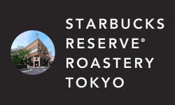 STARBUCKS RESERVE® ROASTERY TOKYO