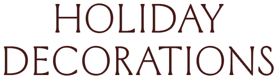 HOLIDAY DECORATIONS