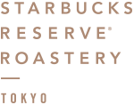 STARBUCKS RESERVE® ROASTERY TOKYO