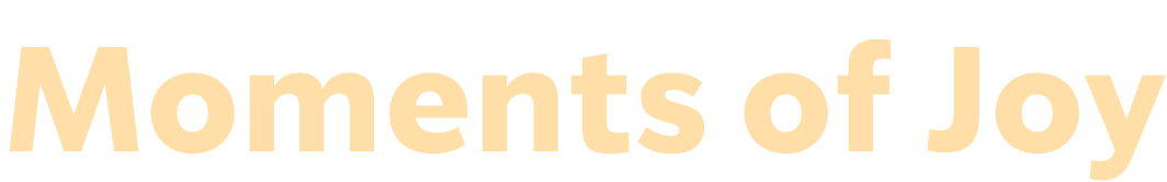 Moments of Joy