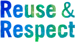 Reuse & Respect