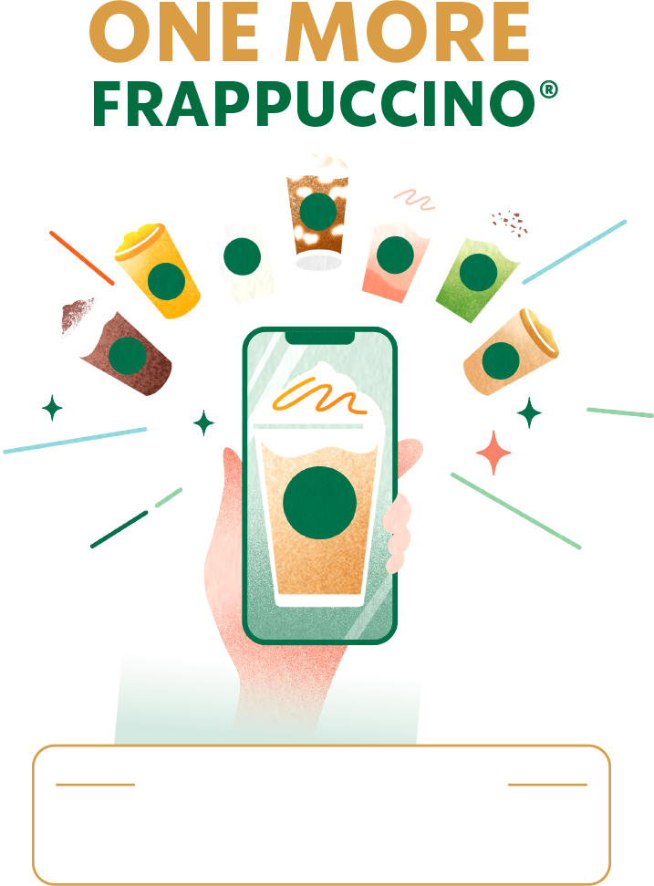 ONE MORE FRAPPUCINO®