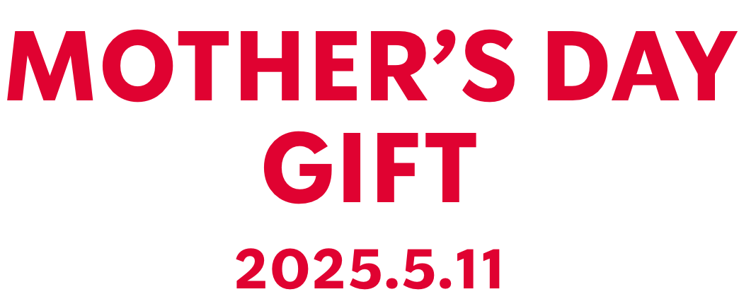 MOTHER'S DAY GIFT 2025.5.11